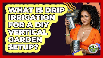 What Is Drip Irrigation For A DIY Vertical Garden Setup? - The Upcycle Lab