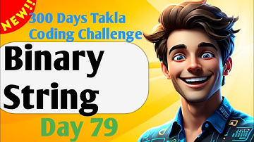 Binary String |  #79- 300 Days of Takla Coding Challenge