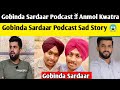 Gobinda sardaar podcast  anmol kwatra  gobinda sardaar podcast sad story 