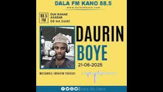Daurin Boye 21-06-2024 tare da Muzzammil Ibrahim Yakasai