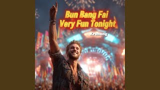 Download lagu Bun Bang Fai (Very Fun Tonight)