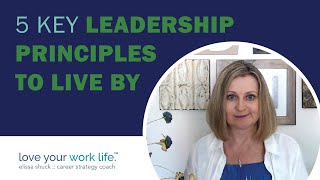 5 Key Leadership Principles to Live By | Love Your Work Life EP158 - Elissa Shuck