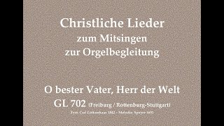 O bester Vater, Herr der Welt GL 702 (Fr./Ro.-St.) Mitsingversion mit Orgelbegleitung und Text