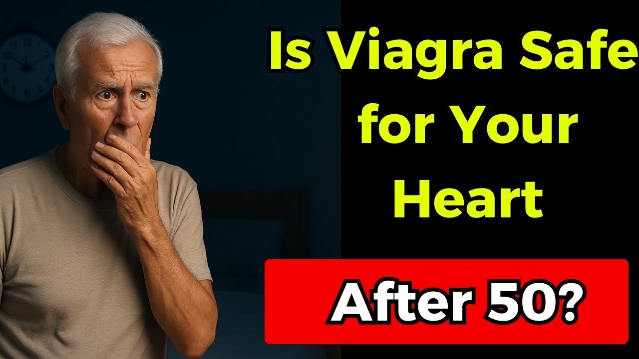 Is Viagra Safe for Your Heart After 50?