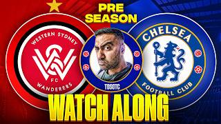 LIVE | WESTERN SYDNEY WANDERERS vs CHELSEA | PRESEASON FRIENDLY WATCH ALONG