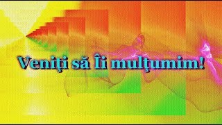 Veniţi să Îi mulţumim!