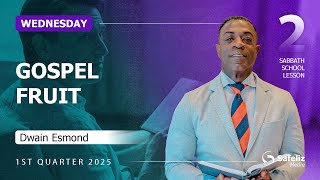 Wednesday Gospel Fruit Lesson 2 Sabbath School with Dwain Esmond 1Q 2026