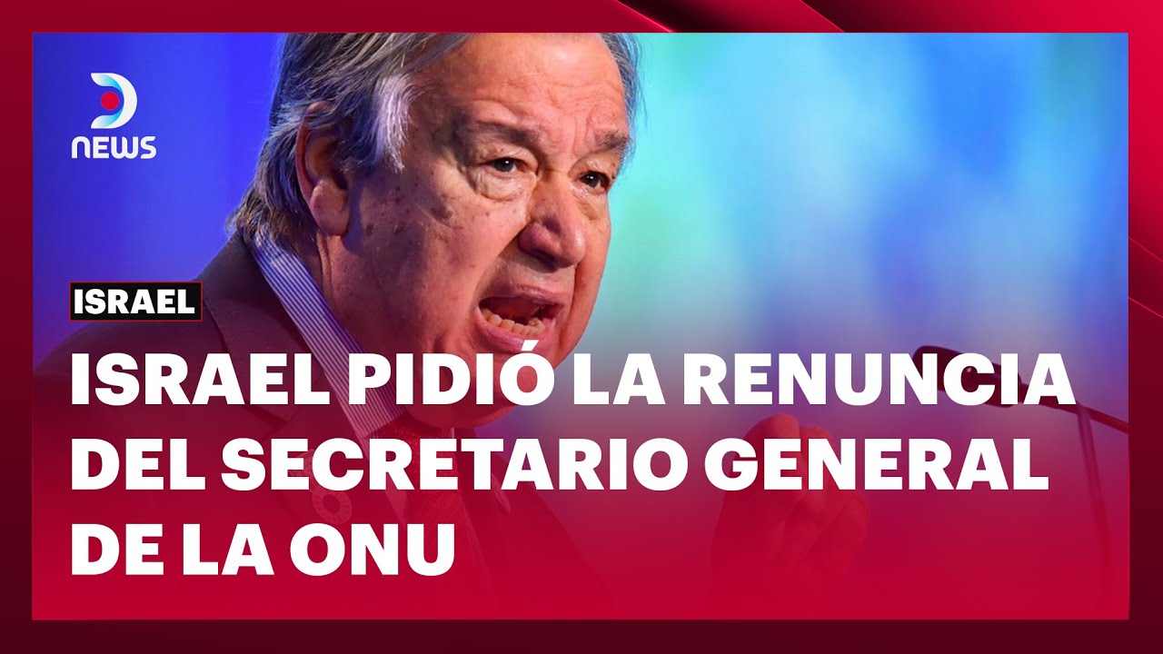 🚨 Israel pidió la renuncia de Antonio Guterres como Secretario General de  la ONU - YouTube