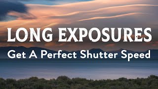 Get a Perfect Shutter Speed with 10 Stop ND Filters for Long Exposure Landscape Photography