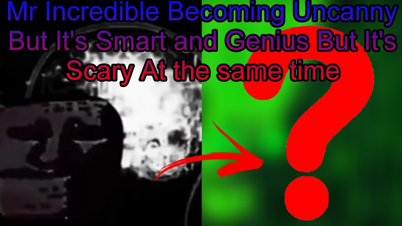 Mr Incredible Becoming Uncanny But It's Smart and Genius But It's Scary ATST (Up to Phase 18)