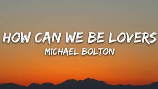 Michael Bolton - How Can We Be Lovers (Lyrics)