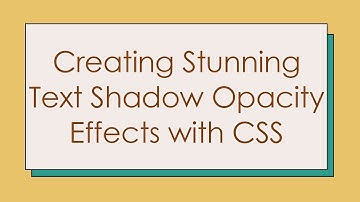 Creating Stunning Text Shadow Opacity Effects with CSS
