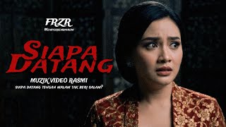 FRZR - Siapa Datang (Muzik Video Rasmi)