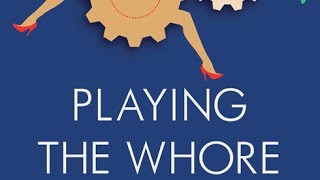 Playing The Whore: The Work of Sex Work (w/ Melissa Gira Grant)