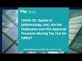 Covid-19: Epidemiology Update, and the Tenuous Balance between Speed and Safety in the Pandemic