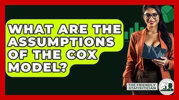 What Are The Assumptions Of The Cox Model? - The Friendly Statistician