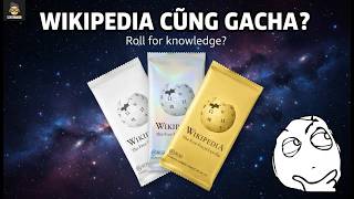 REVIEW WIKIGACHA - KHI WIKIPEDIA CŨNG BIẾT... \