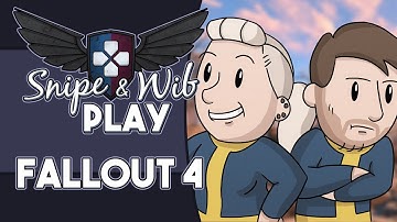 Snipe and Wib Play: Fallout 4