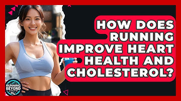 How Does Running Improve Heart Health And Cholesterol? - Running Beyond Limits