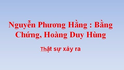 Nguyễn Phương Hằng : Bằng Chứng, Hoàng Duy Hùng