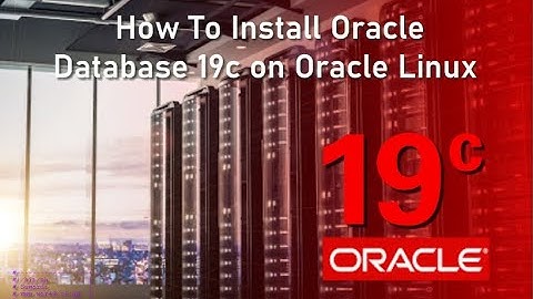 How to Install Oracle Database 19c on Oracle Linux