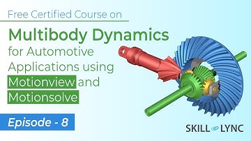 Multibody Dynamics for Automotive Applications using Motionview and Motionsolve: Ep 8 | Skill-Lync