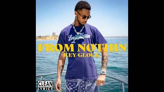 Key Glock - From Nothing (Best Clean Version)