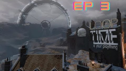 Deathloop EP 3 Exploring the complex