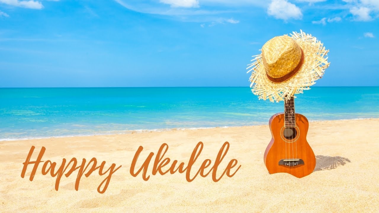 Happy Ukulele Music Relaxing Ukulele Music Gentle Ukulele Music