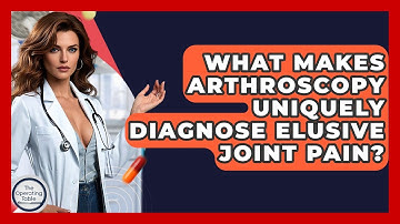 What Makes Arthroscopy Uniquely Diagnose Elusive Joint Pain? - The Operating Table