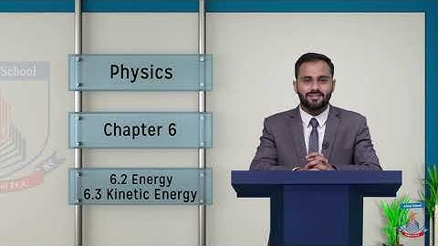 Class 9 - Physics Chapter 6 - Lecture 2 - Energy & Kinetic Energy - Allied Schools
