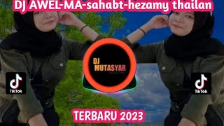 DJ AWEL-MA-Sahabt-hezamy thailan terbaru 2023 viral tik tok yess selamat didengar......