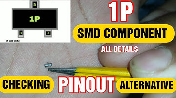 how to check 1p smd component l 1p smd component testing l what is 1p l pinout l alternative l