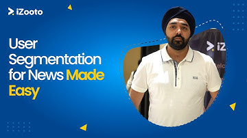 iZooto Simplifies User Segmentation for Newsrooms