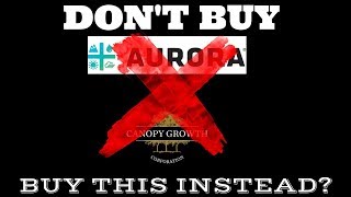DON'T BUY AURORA CANNABIS OR CANOPY GROWTH!!! BUY THIS INSTEAD?