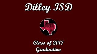 Dilley High School Class of 2017 Graduation