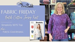 Fabric Friday  |  Batik Cotton Jersey Knit |  New Knit Top + More