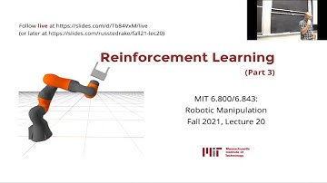 Lecture 20: MIT 6.800/6.843 Robotics Manipulation (Fall 2021) | "Reinforcement Learning (Part 3)"