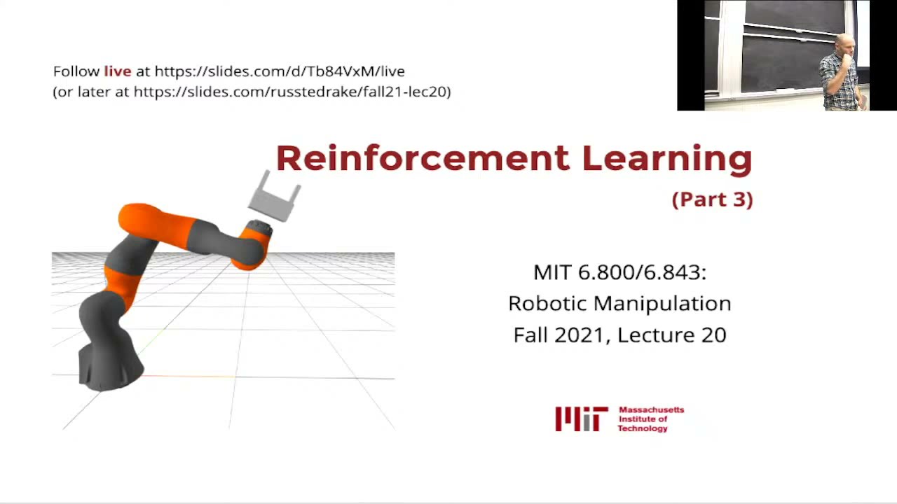 Lecture 20: MIT 6.800/6.843 Robotics Manipulation (Fall 2021) | "Reinforcement Learning (Part 3)"