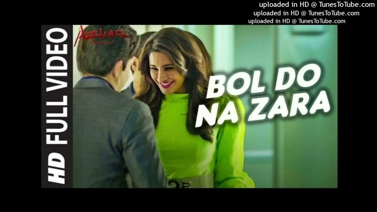 Bol Do Na Zara Full Mp3 Song Download BOL DO NA ZARA Full Song _ AZHAR _ Emraan Hashmi_ Nargis Fakhri