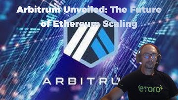 Arbitrum Unveiled: The Future of Ethereum Scaling crypto