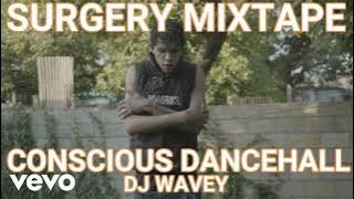 SURGERY MIXTAPE CONSCIOUS DANCEHALL MIX SILKBOSS CHRONIC LAW MASICKA POPCAAN JAHSHII TEEJAY RYTIKAL