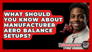 What Should You Know About Manufacturer Aero Balance Setups? - The Racing Xpert