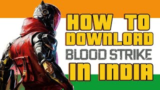 HOW TO DOWNLOAD BLOOD STRIKE IN INDIA//EASIEST WAY TO ENJOY THIS GAME//BLOODSTRIKE INDIA