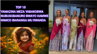 Ubusobanuro Nimico Yamazina 10 Yabana Babakobwa Akunzwe Cyane Kurusha Ayandi Mu Rwanda Nisi Yose
