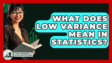 What Does Low Variance Mean In Statistics? - The Friendly Statistician