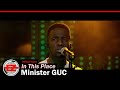 Minister GUC - In This Place (Official Video)