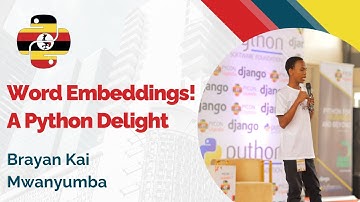 Pycon Uganda 2023 - Word Embeddings! A Python Delight - Talk By Brian Kai Mwanyumba