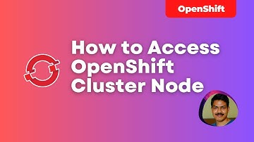 How to Access OpenShift Cluster Node | techbeatly