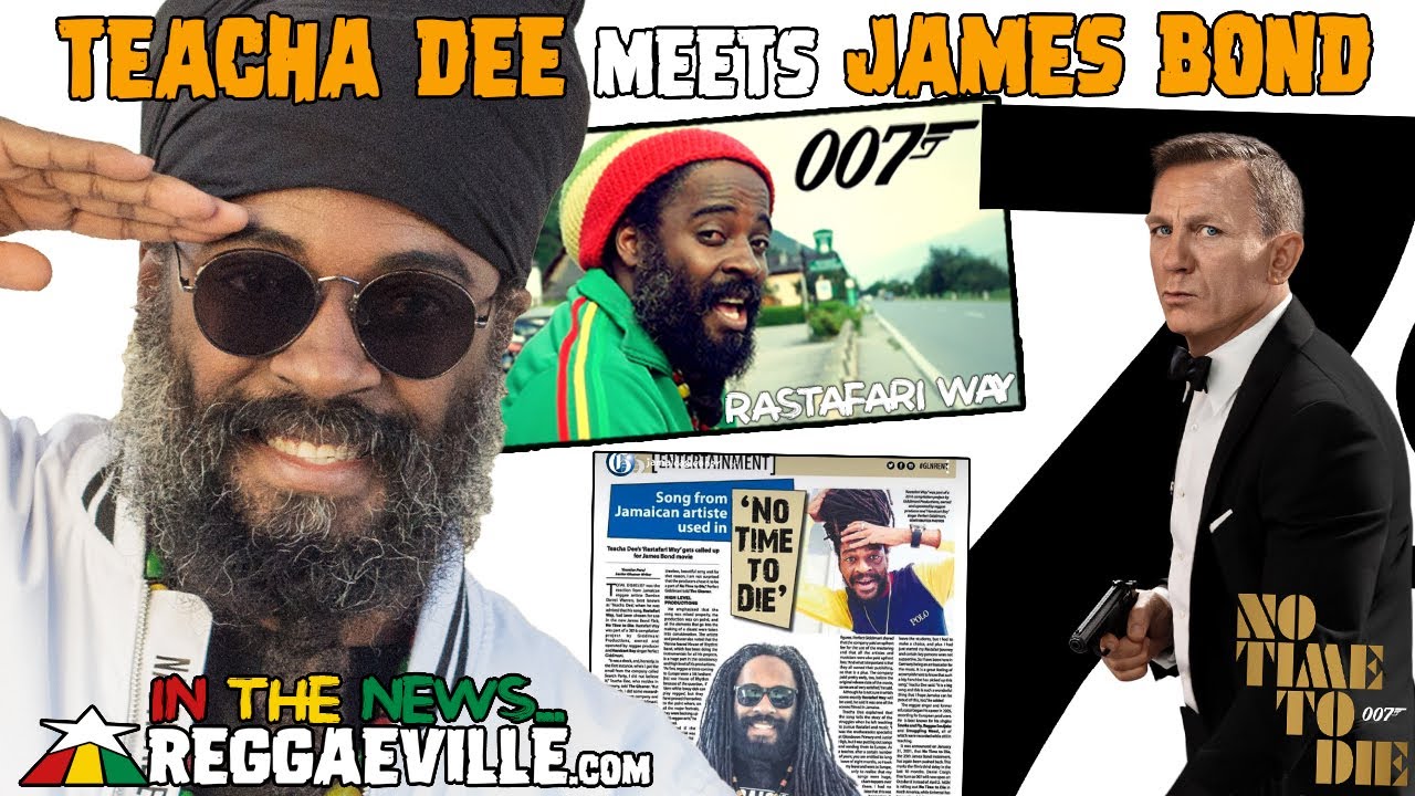 Teacha Dee Meets James Bond - 'No Time To Die' Incorporates Rastafari Way [Reggaeville News 2021]